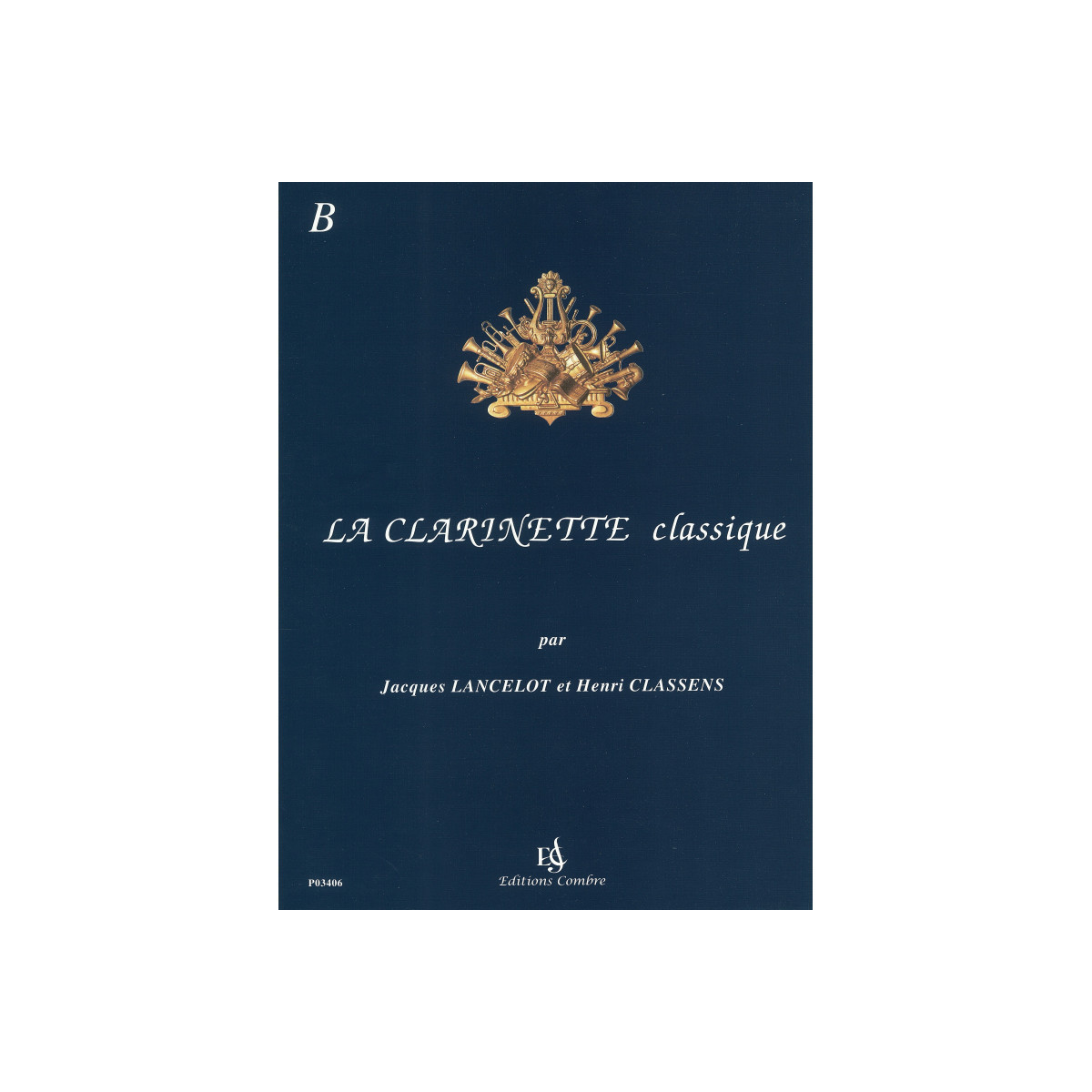 La Clarinette classique Vol.B - Jacques Lancelot - Editions Combre