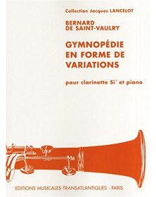 Bernard de Saint-Vaulry : Gymnopédie en forme de variations Pour Clarinette sib et Piano