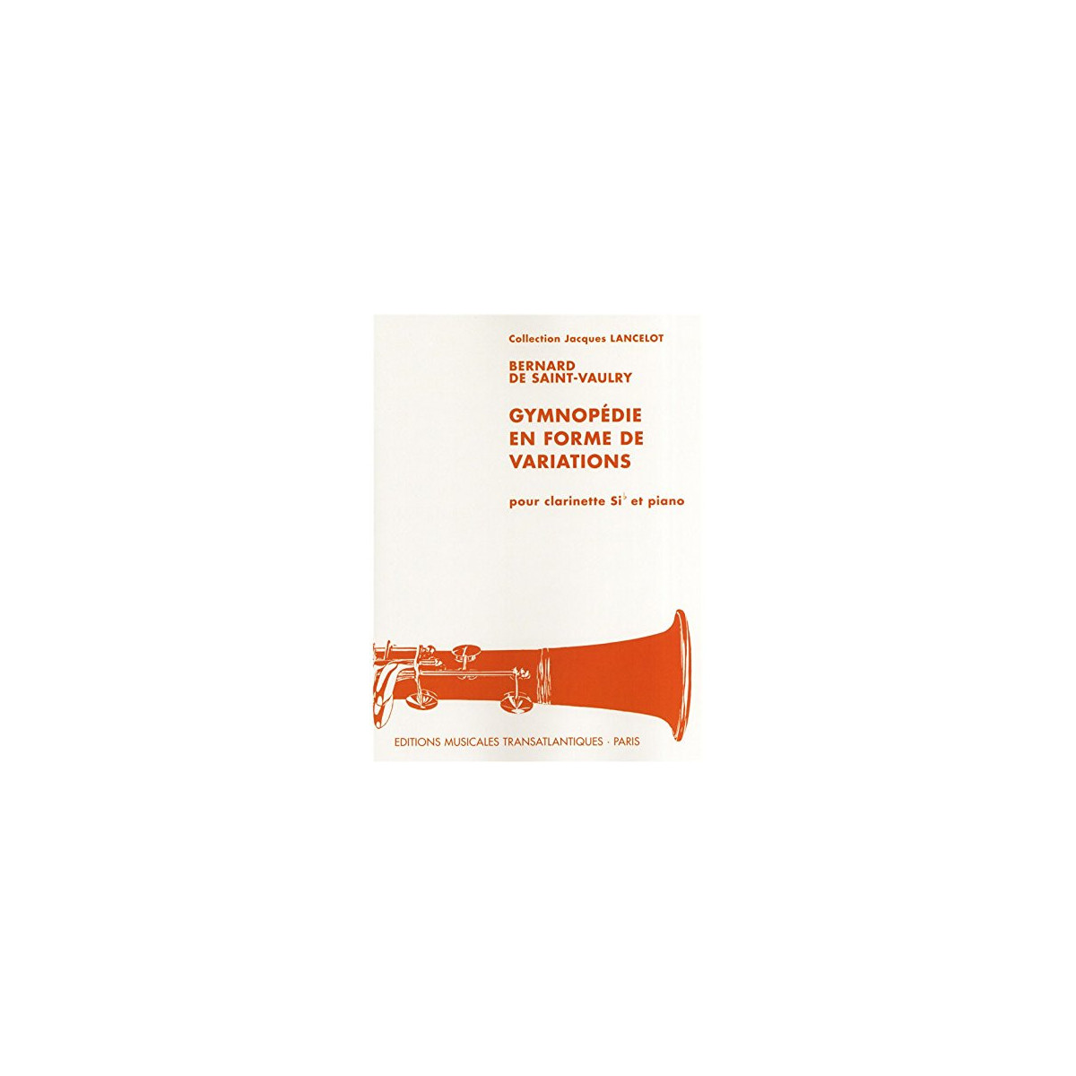Bernard de Saint-Vaulry : Gymnopédie en forme de variations Pour Clarinette sib et Piano