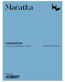 Krystof Maratka : Luminarium (Partie de Clarinette) - Editions Jobert