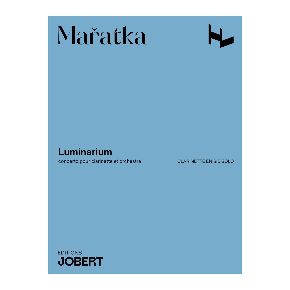 Krystof Maratka : Luminarium (Partie de Clarinette) - Editions Jobert