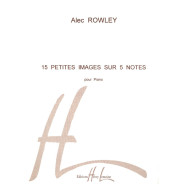 15 Petites Images sur 5 notes - Piano - Alec Rowley - Henry Lemoine