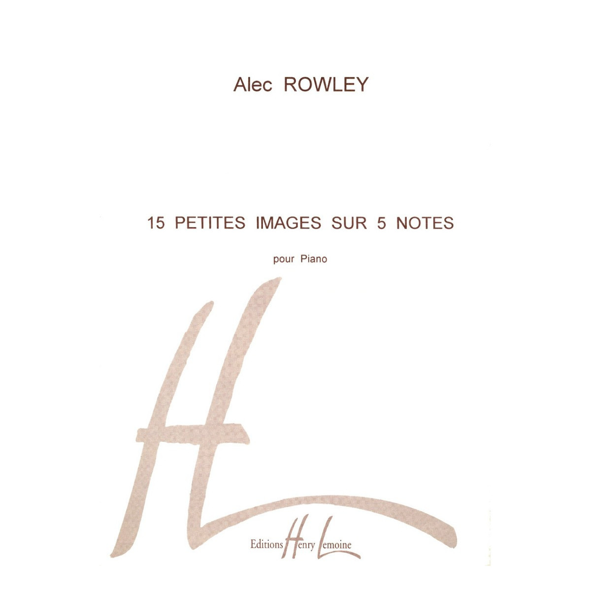 15 Petites Images sur 5 notes - Piano - Alec Rowley - Henry Lemoine