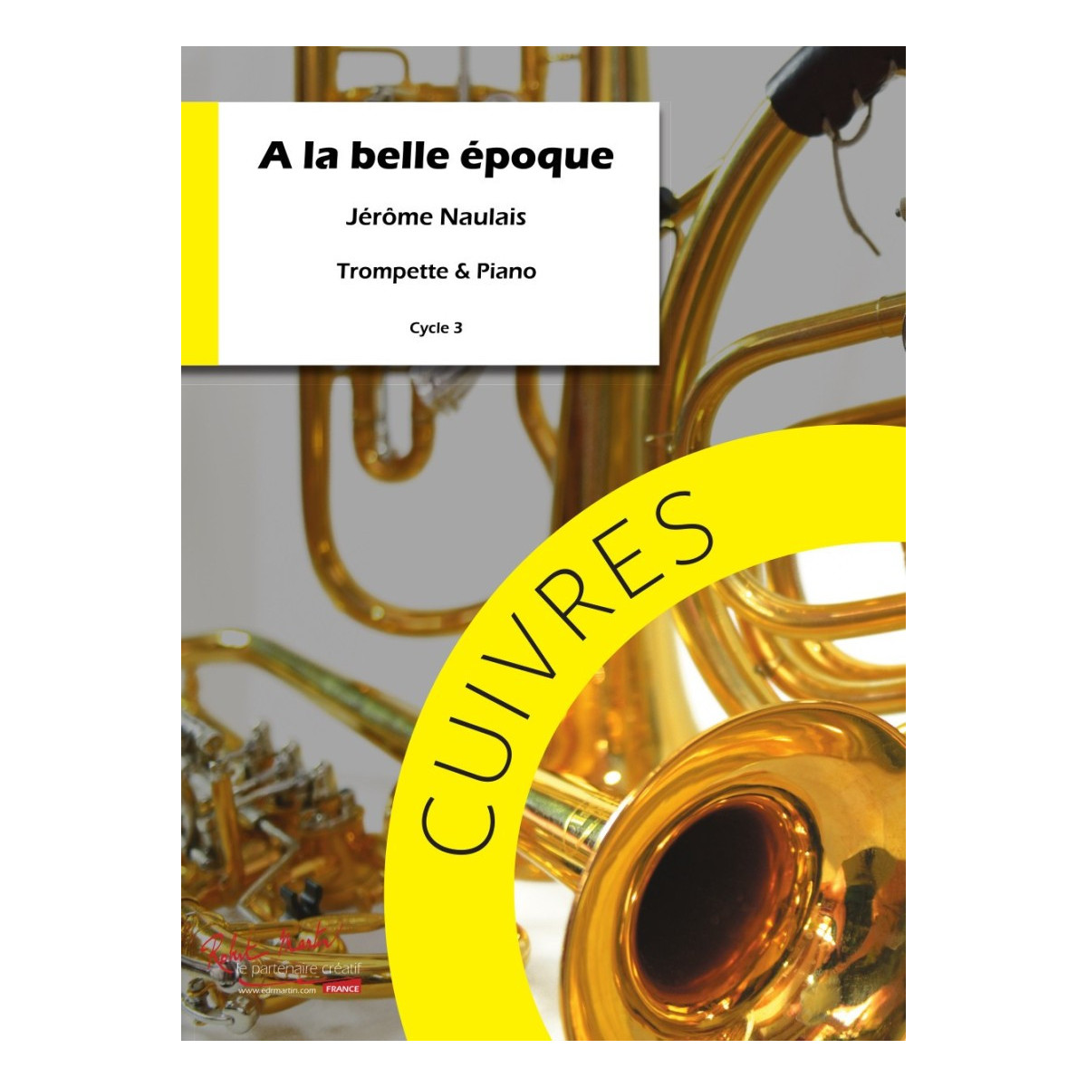 A la Belle époque - Trompette et Piano - Jérôme Naulais - Robert Martin