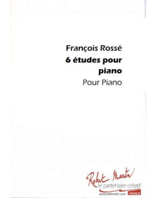 6 Etudes Pour Piano - François Rossé - Editions Robert Martin