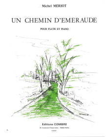 Un chemin d'émeraude - Flûte et Piano - Michel Mériot - Ed. Combre