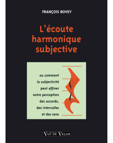 L'écoute harmonique subjective - François Bovey - Editions Van de Velde