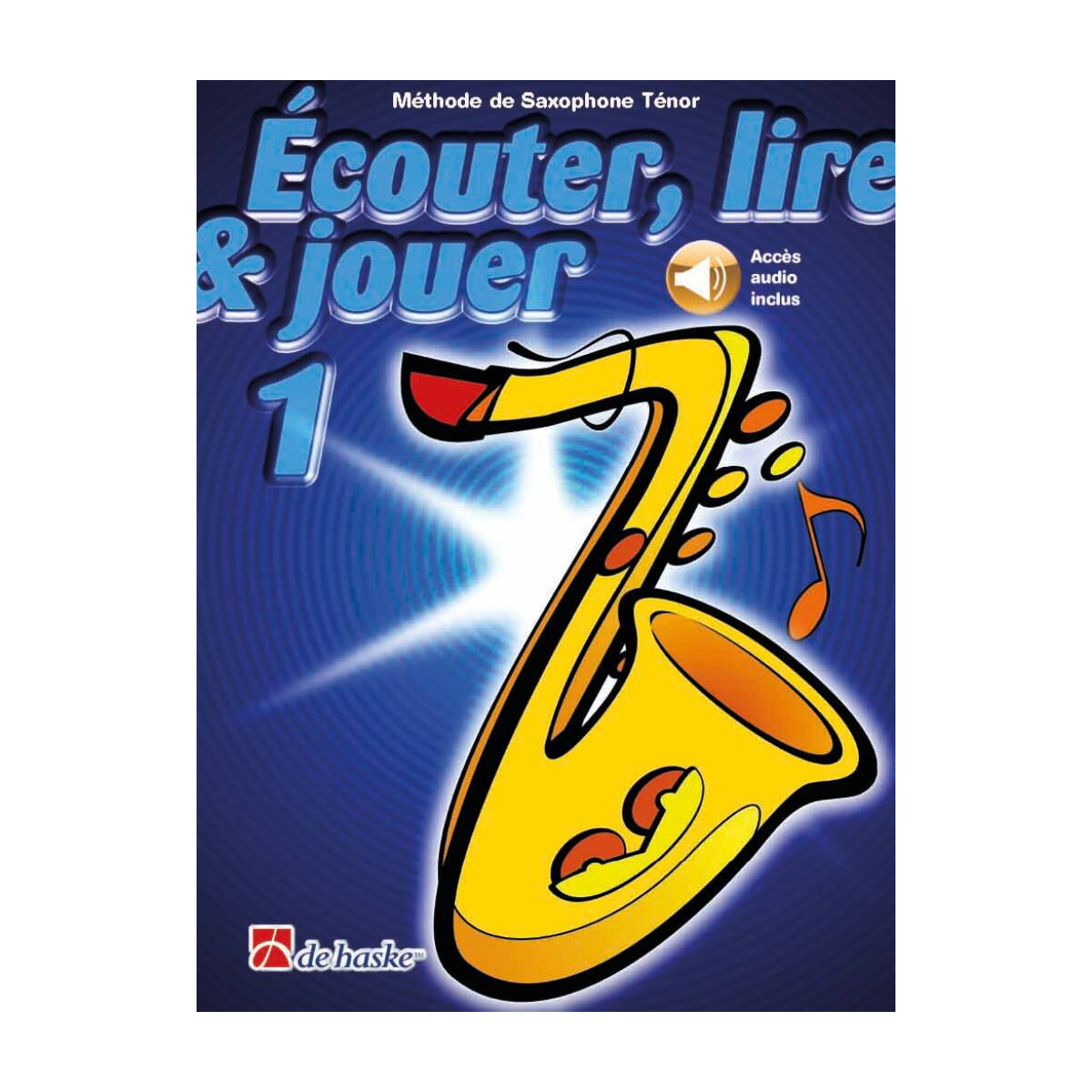 Écouter, Lire et Jouer - Vol. 1 - Saxophone Ténor