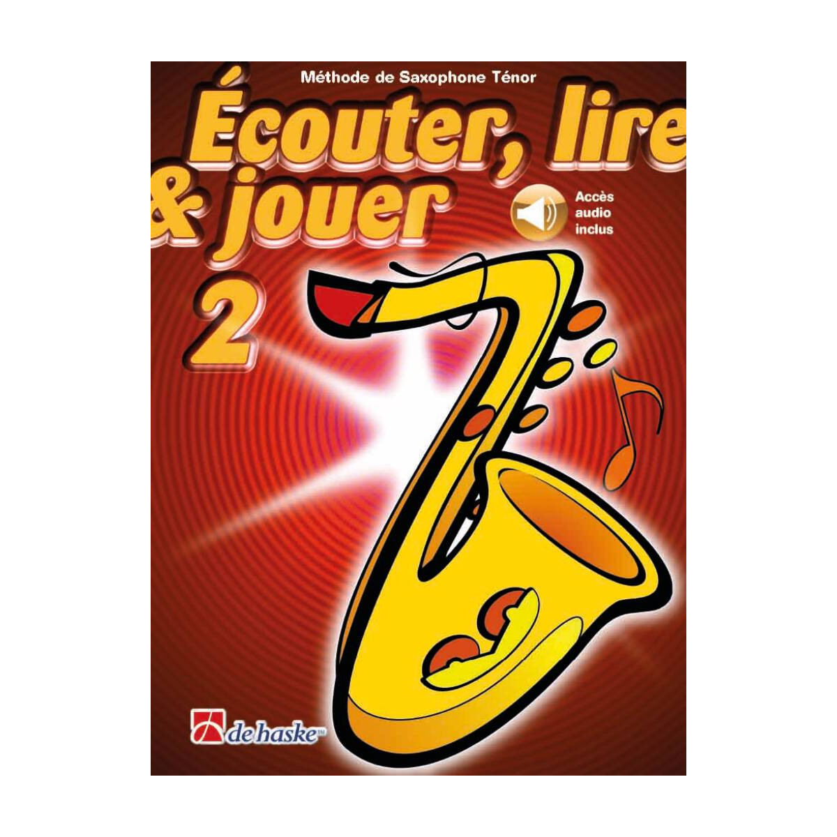Écouter, Lire et Jouer - Vol. 2 - Saxophone Ténor