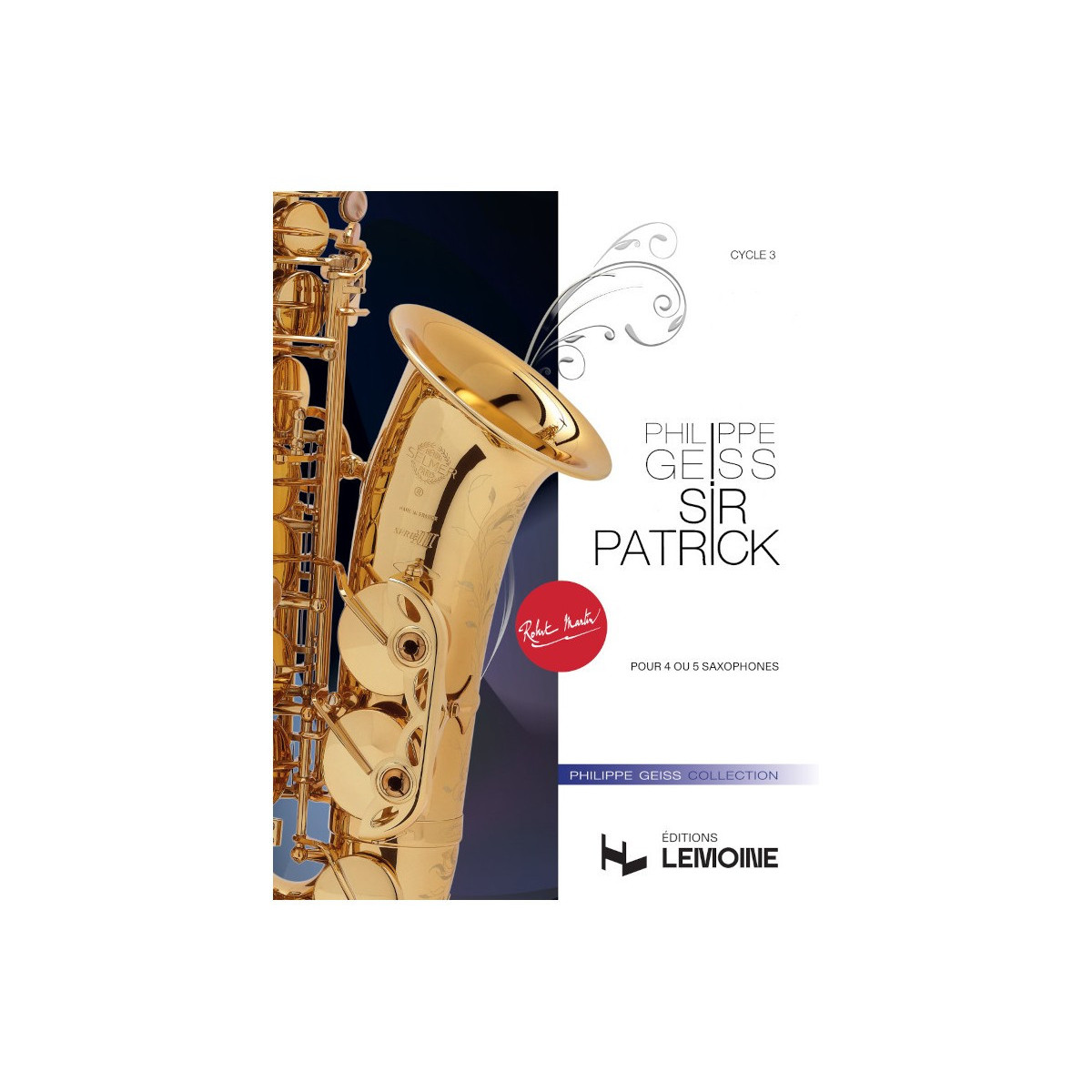 Sir Patrick (4 ou 5 Saxophones) - Philippe Geiss - Robert Martin