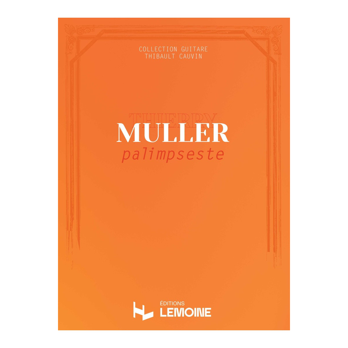 Palimpseste - Recueil pour Guitare - Thierry Muller - Henry Lemoine