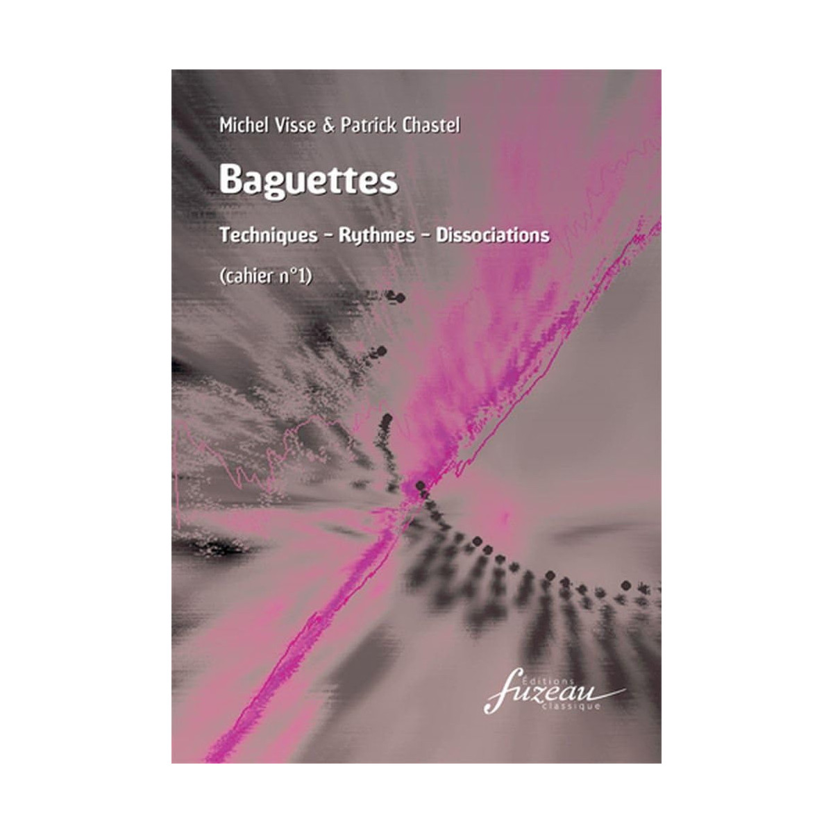 Baguettes - Cahier 1 - Visse - Chastel - Anne Fuzeau Classique