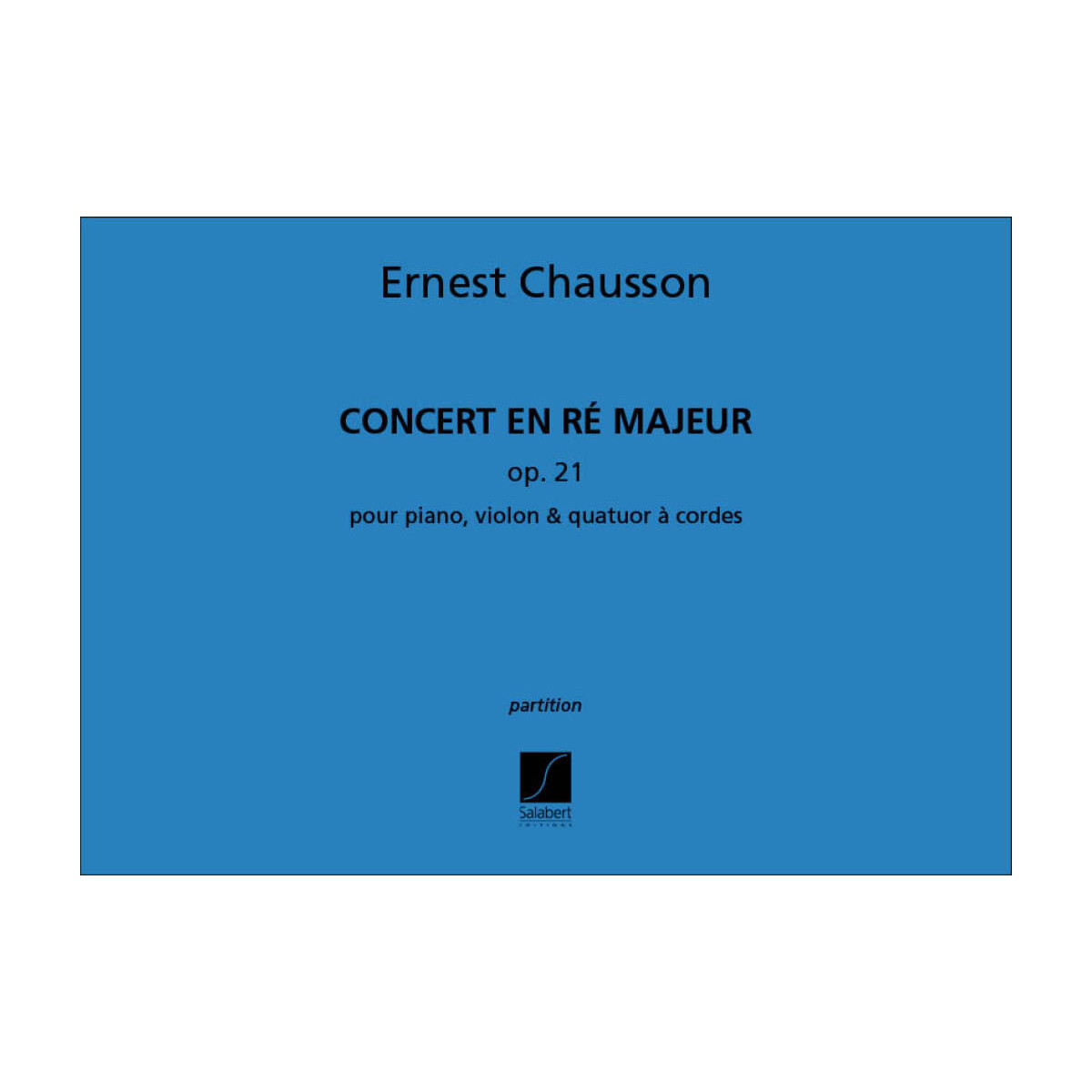 Concert en Ré Majeur Op. 21 - Ernest Chausson - Conducteur