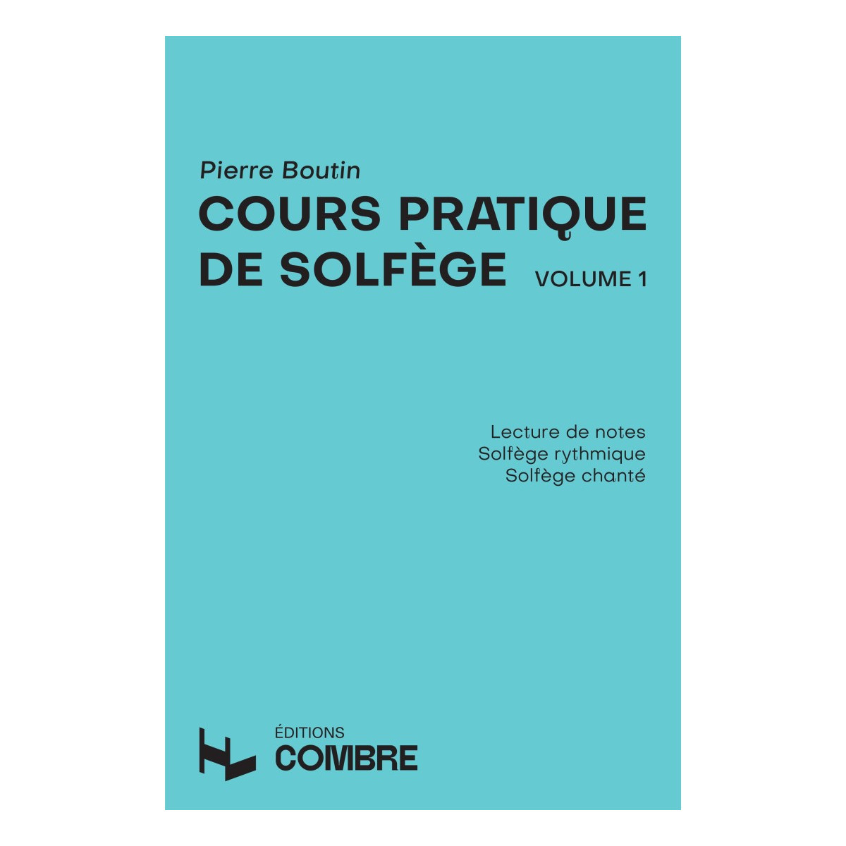 Cours pratique de solfège Vol.1 - Pierre Boutin - Editions Combre