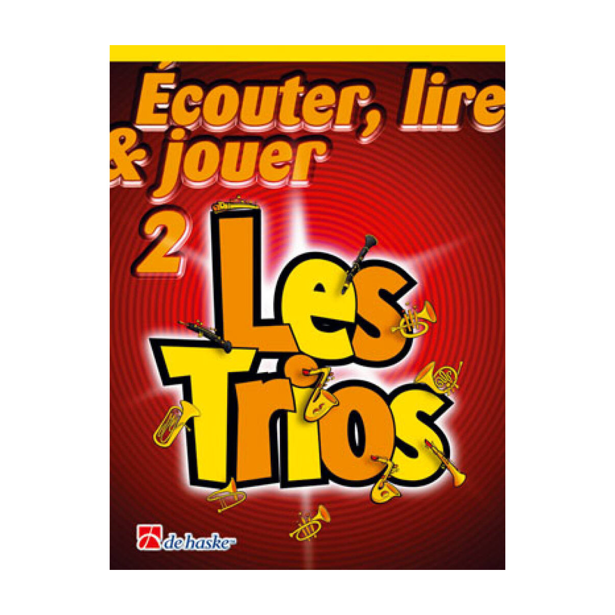 Écouter, Lire et Jouer 2 - Les Trios - Clarinettes - Editions De Haske