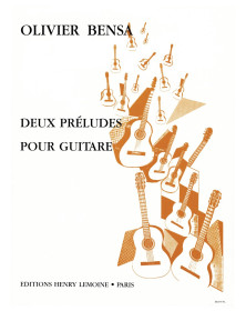 Deux (2) Préludes - Olivier Bensa - Guitare - Editions Henry Lemoine