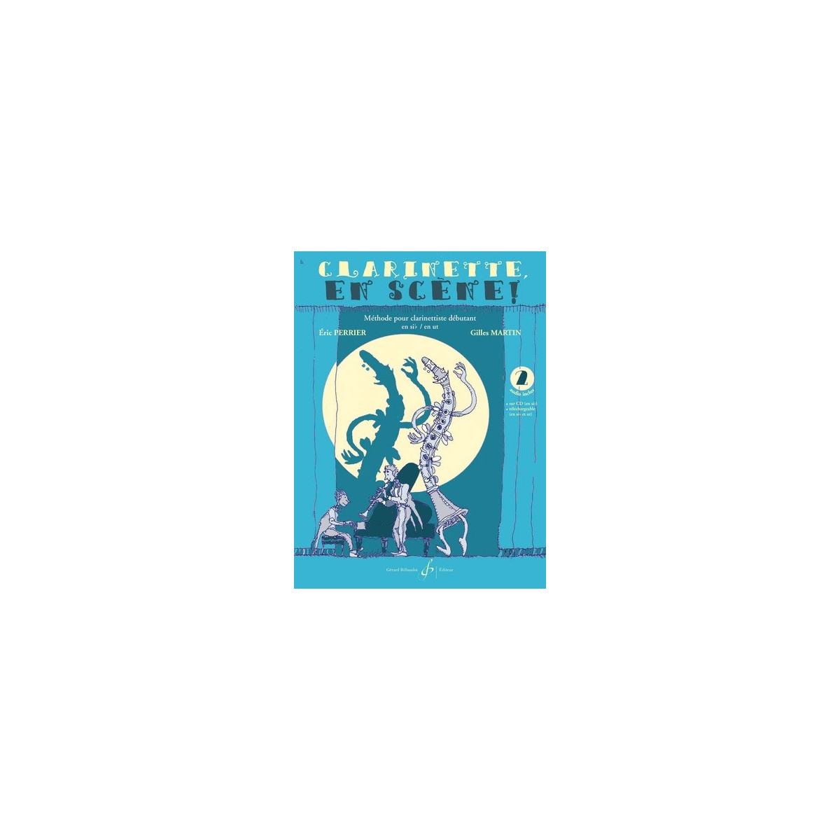 Clarinette en Scène ! Vol. 2 - Eric Perrier Gilles Martin - Gérard Billaudot
