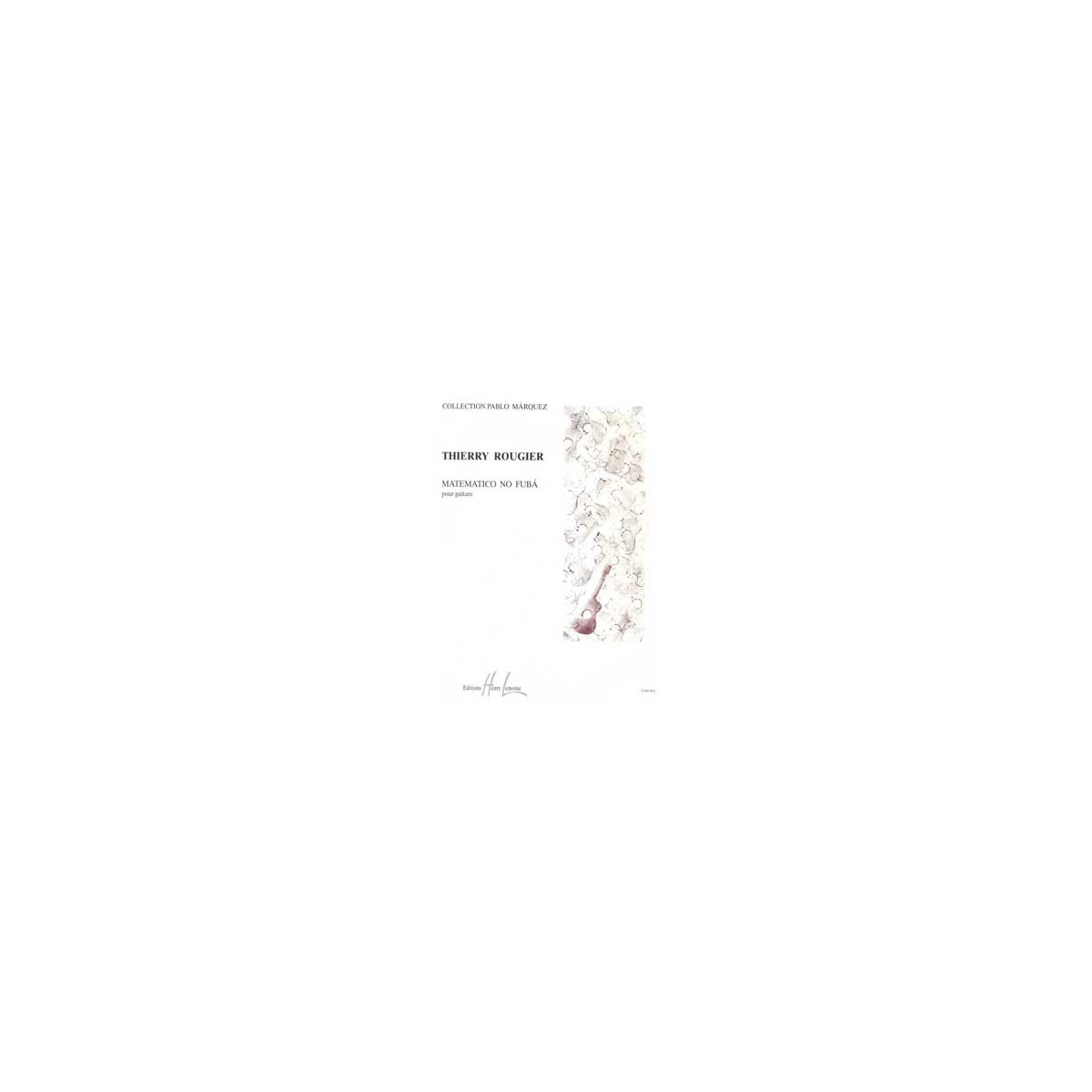 Matematico no Fuba - Thierry Rougier - Guitare - Editions Henry Lemoine