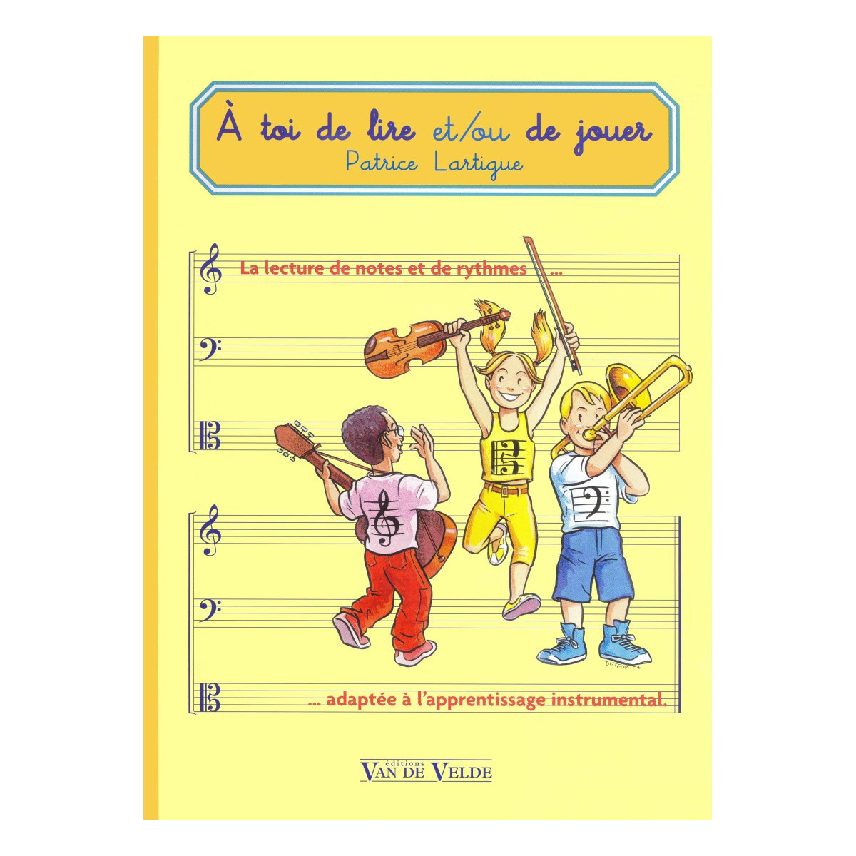 A toi de lire et - ou de jouer - Patrice Lartigue - Editions Van de Velde