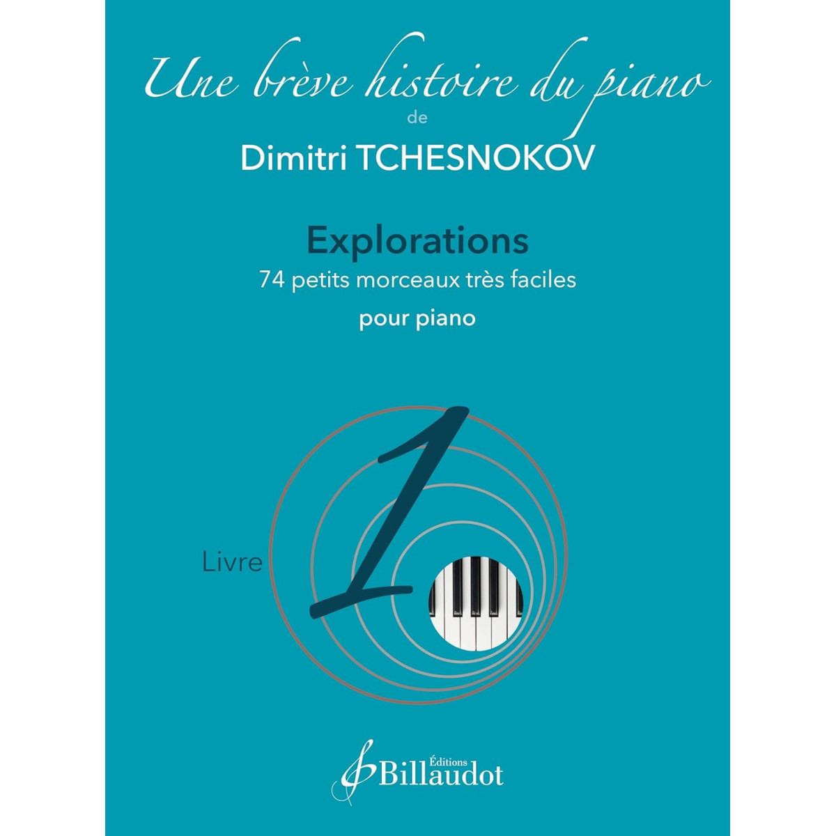 Une brève histoire du piano - Livre 1  - Dimitri Tchesnokov - Billaudot