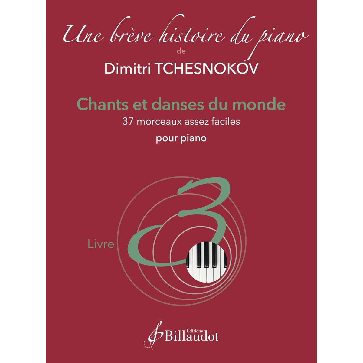 Une brève histoire du piano - Livre 3  - Dimitri Tchesnokov - Billaudot