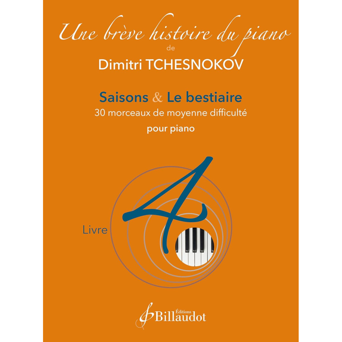 Une brève histoire du piano - Livre 4  - Dimitri Tchesnokov - Billaudot