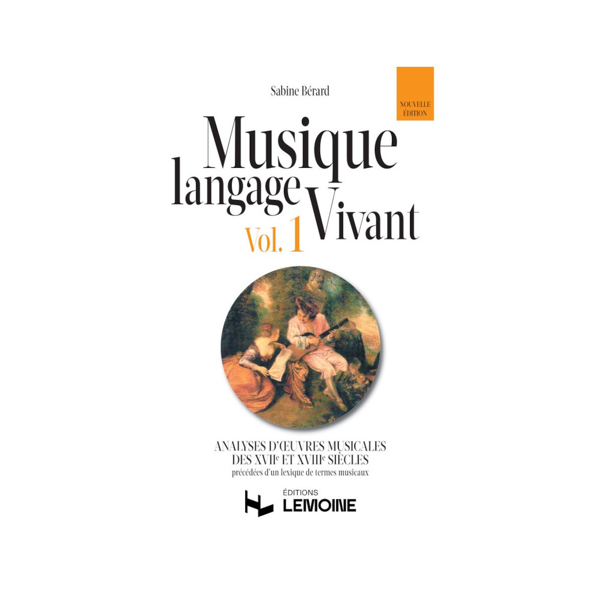Sabine Bérard : Musique langage vivant Vol. 1 : 17è et 18ème siècle