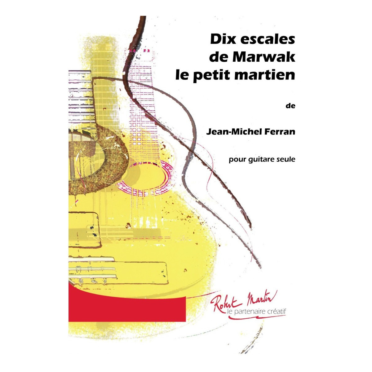 Dix escales de Marwak le Petit Martien - Jean-Michel Ferran
