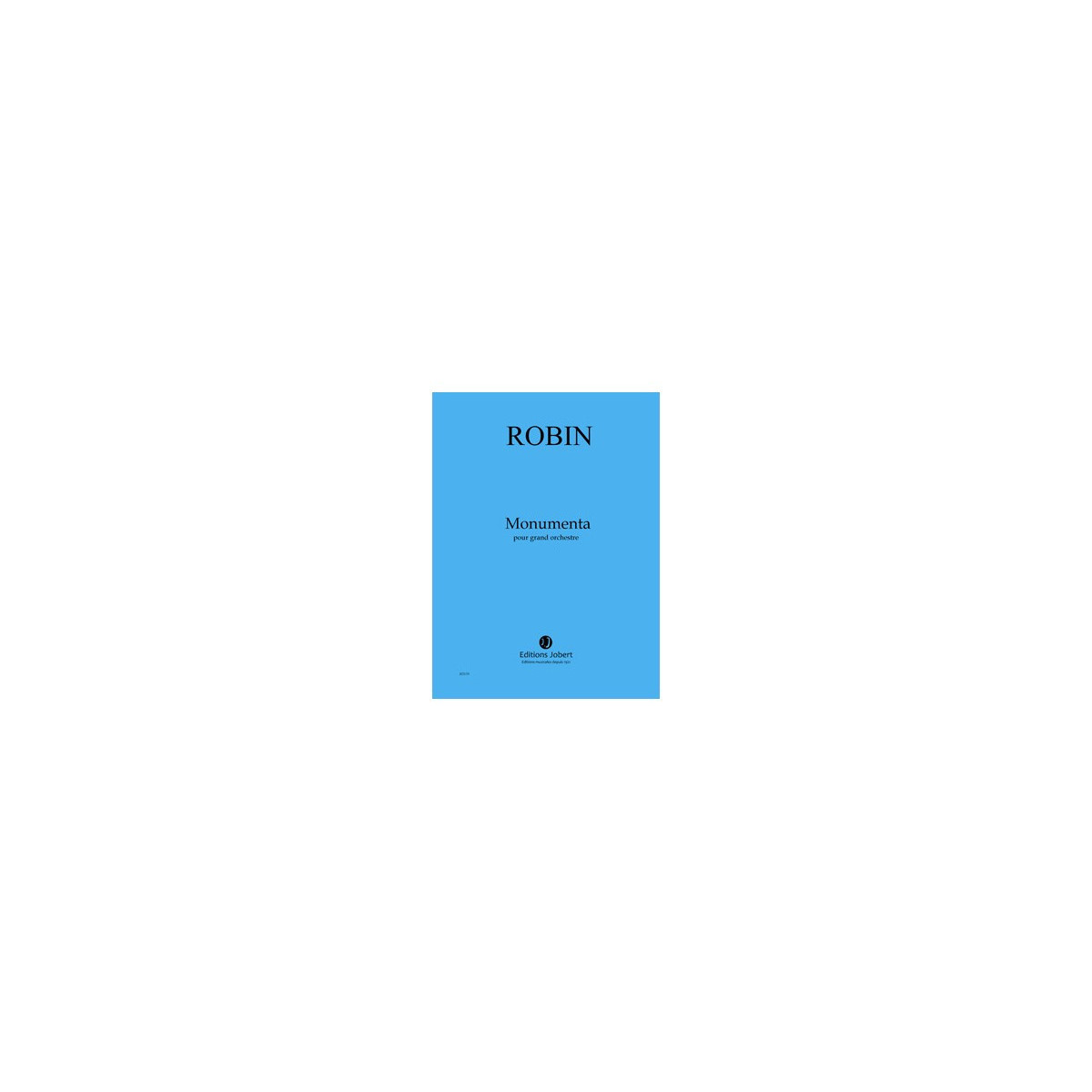 Monumenta - Yann Robin - Orchestre - Editions Jobert