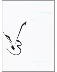 6 Pièces Récréatives - Louis Lautrec - Editions Gérard Billaudot