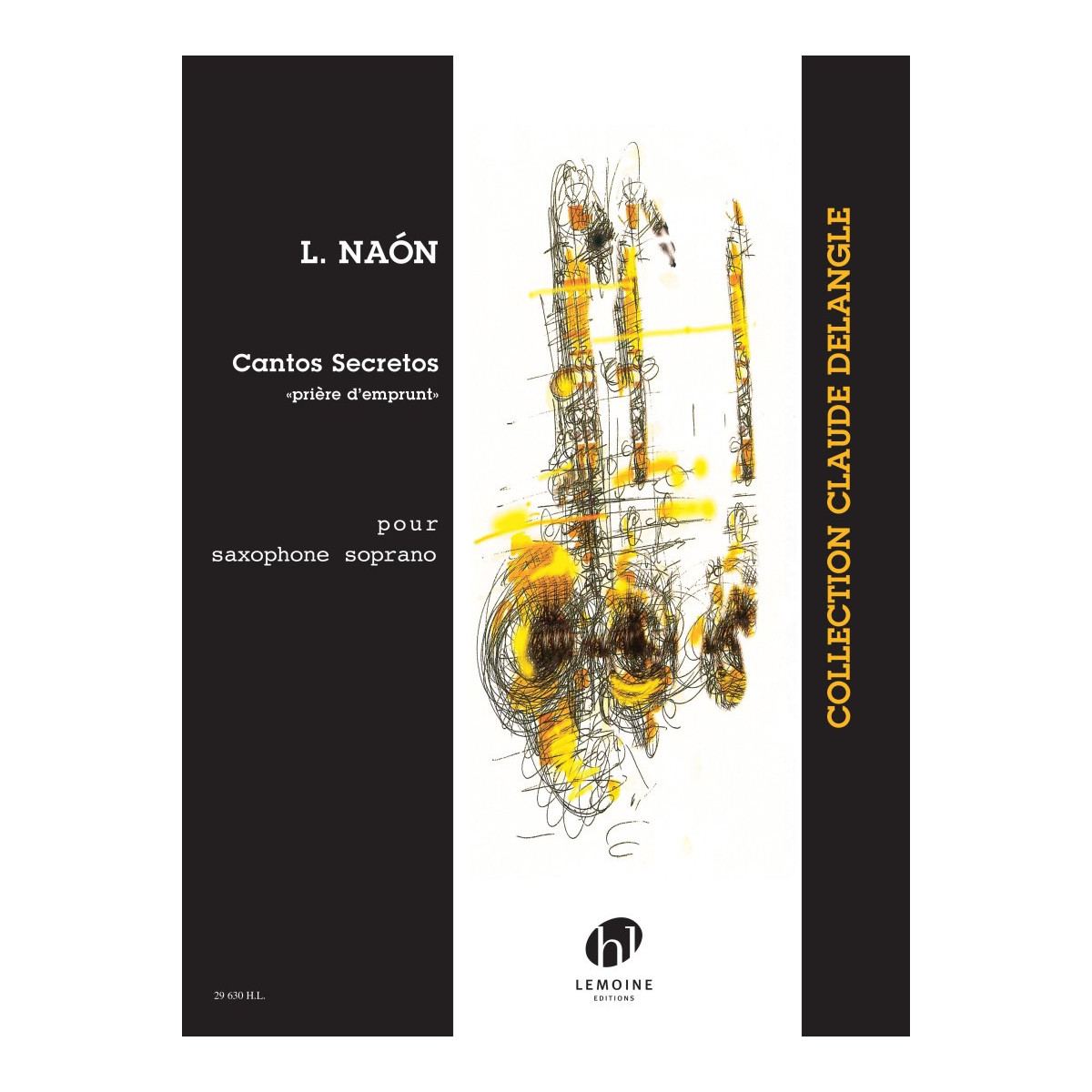Cantos Secretos - Prière d'emprunt - Luis Naon - Saxophone Soprano
