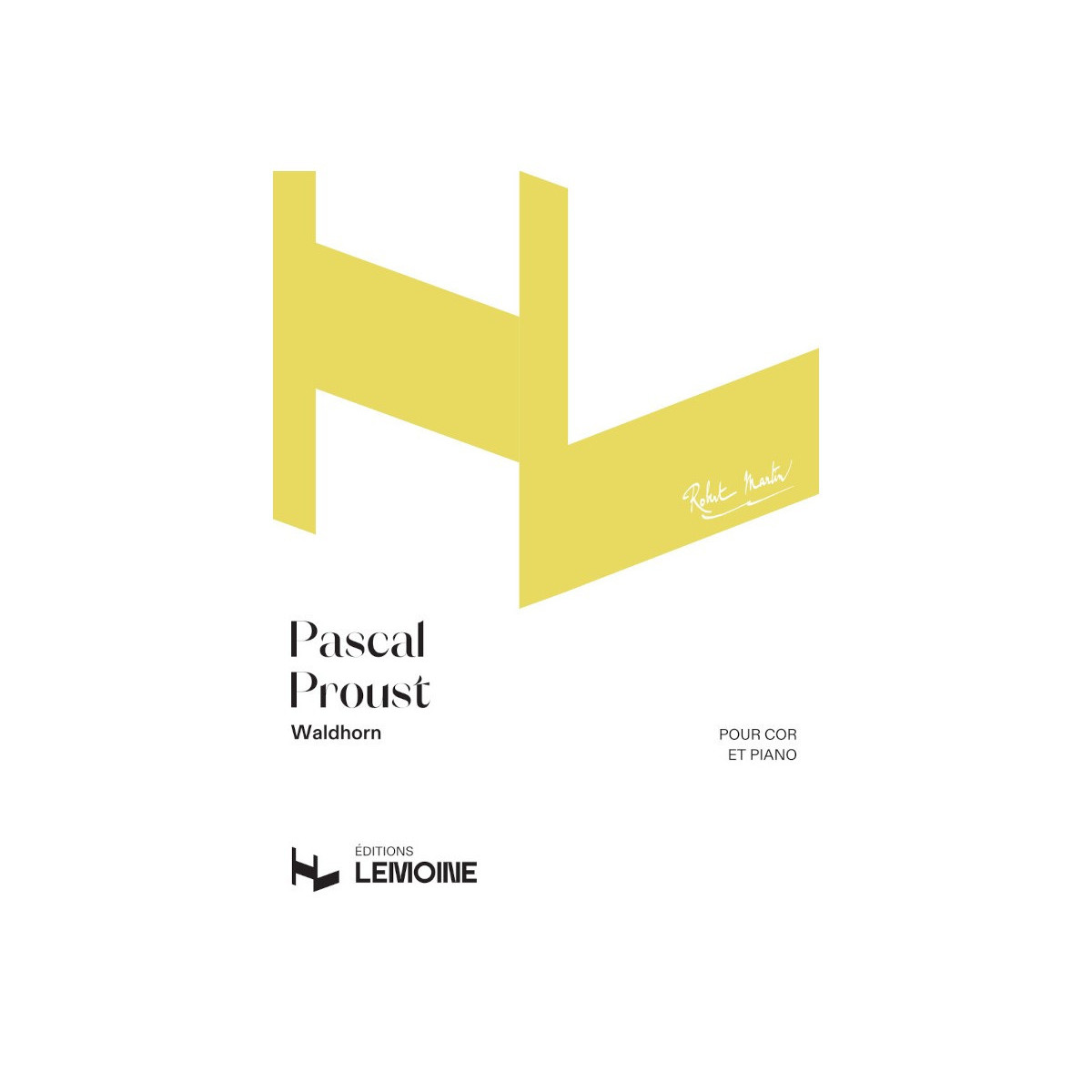 Pascal Proust : Waldhorn -Cor Mi b ou Fa et Piano - Robert Martin