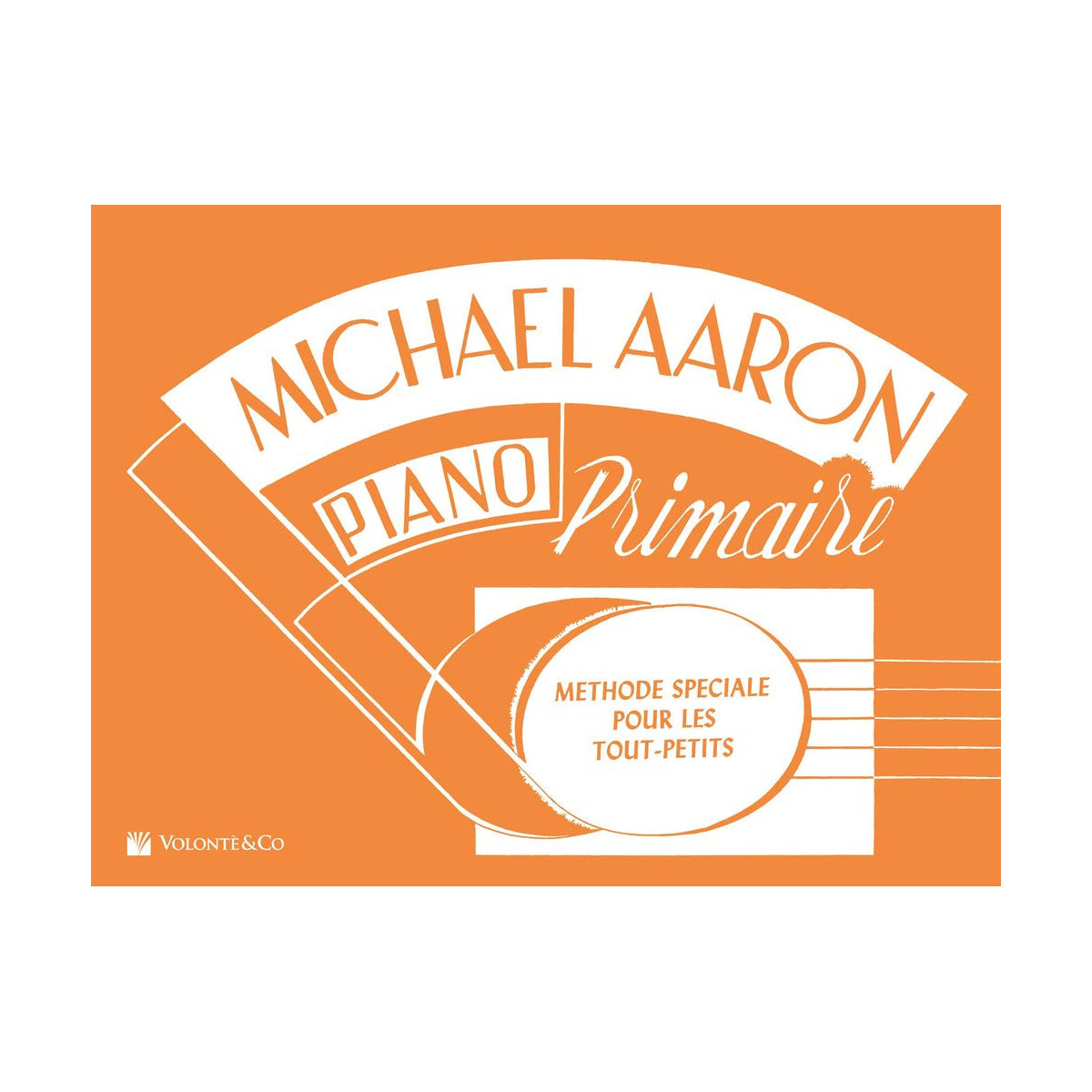 Michael Aaron : Piano Primaire - Méthode Spéciale pour les Tout-Petits