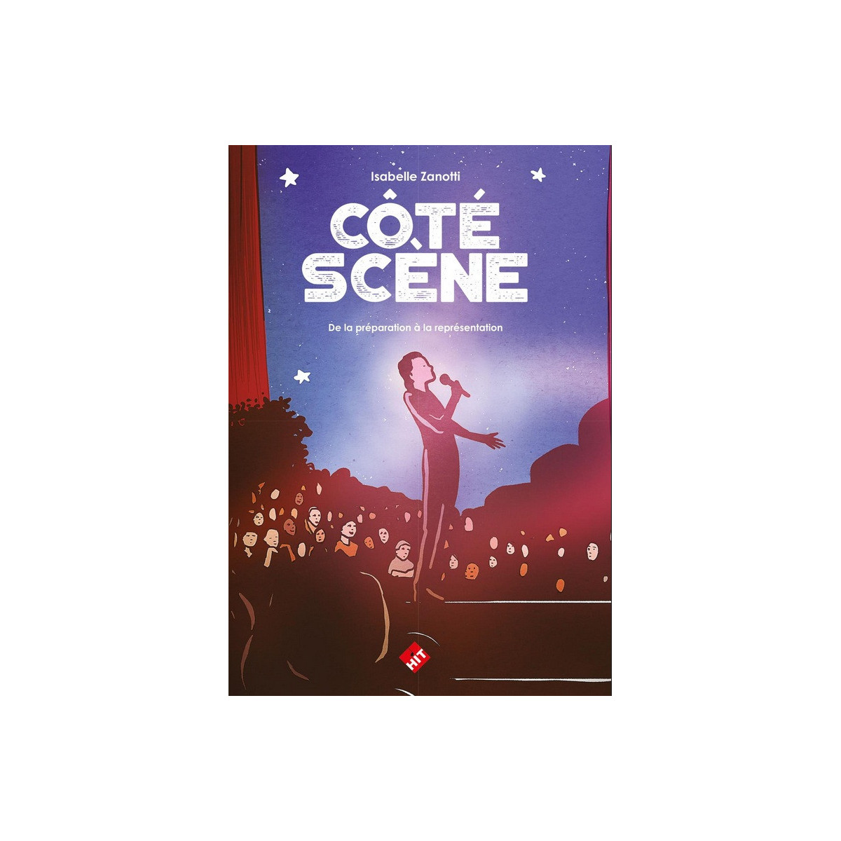 Isabelle Zanotti : Côté scène, de la préparation à la représentation