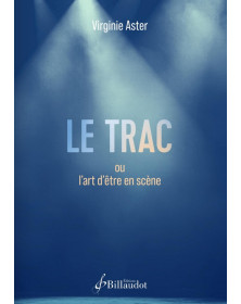 Virginie Aster : Le Trac, ou l'art d'être en scène