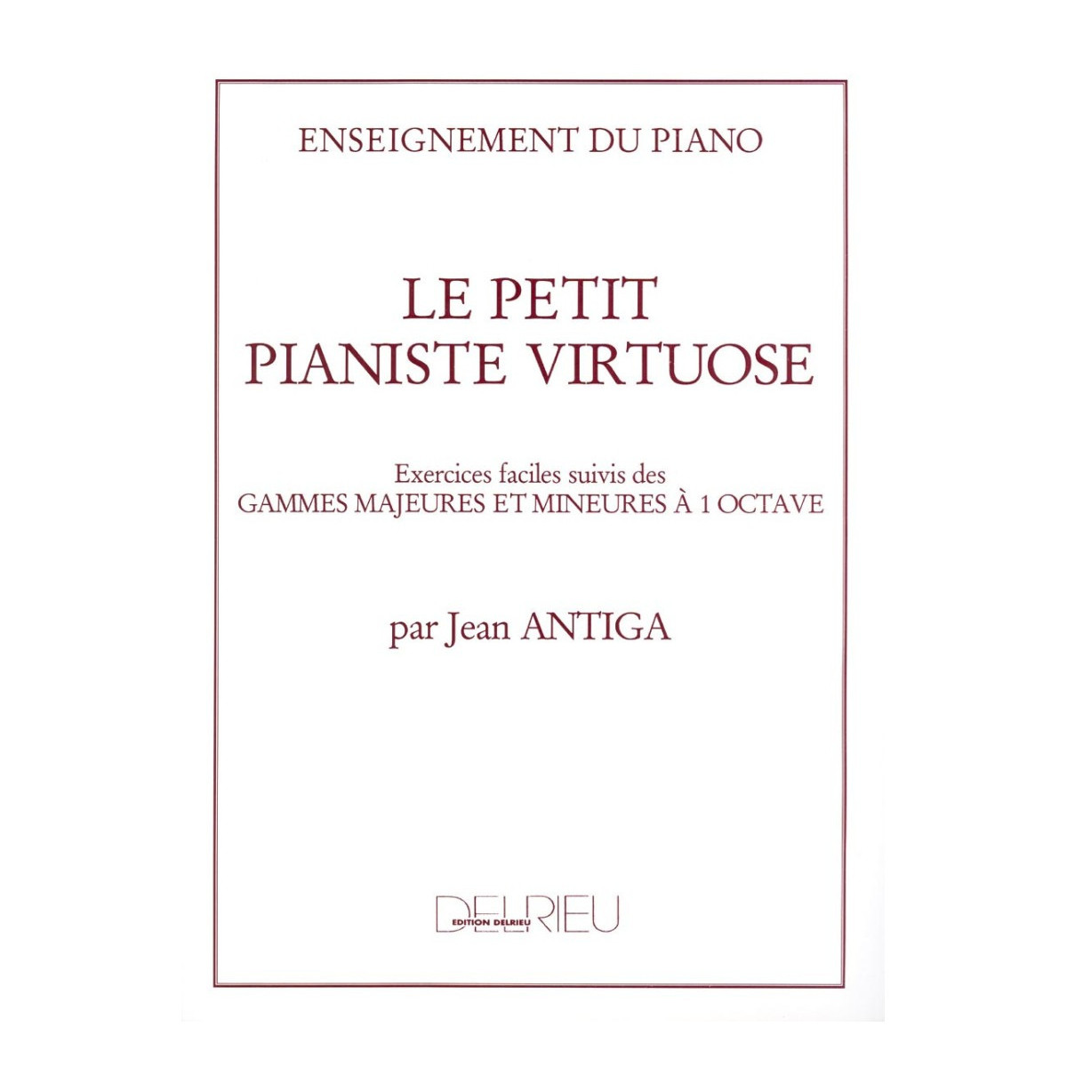Jean Antiga : Le Petit Pianiste Virtuose  - Editions Delrieu