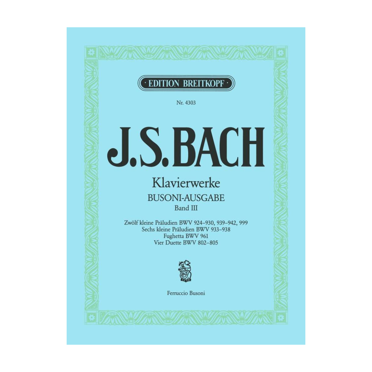 Bach - Busoni : Kleine Präludien - Busoni Ausgabe Band III