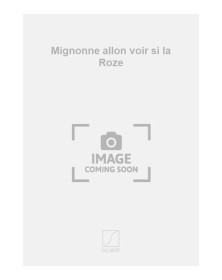 Mignonne allon voir si la Roze