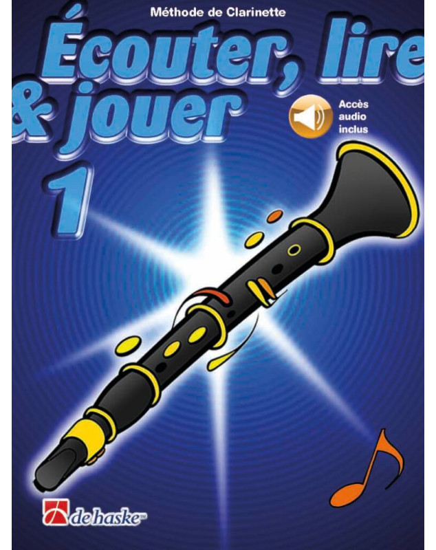 Ecouter Lire et Jouer - Vol. 1 - Méthode Clarinette - De Haske