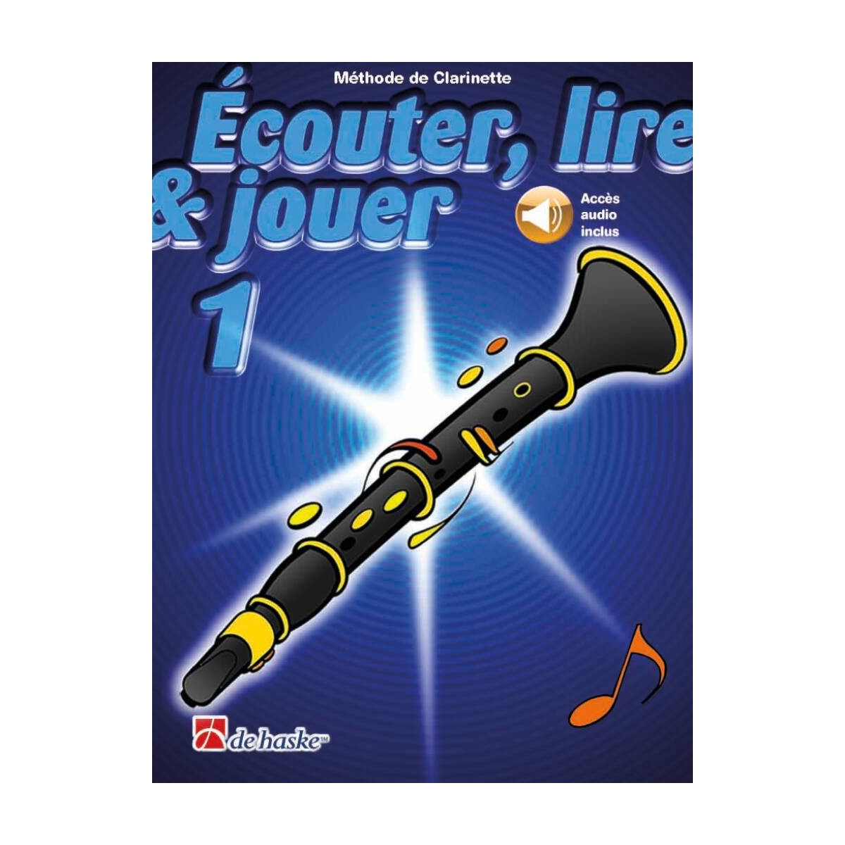 Ecouter Lire et Jouer - Vol. 1 - Méthode Clarinette - De Haske