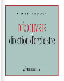 Simon Proust : Découvrir la direction d'orchestre - Editions Billaudot