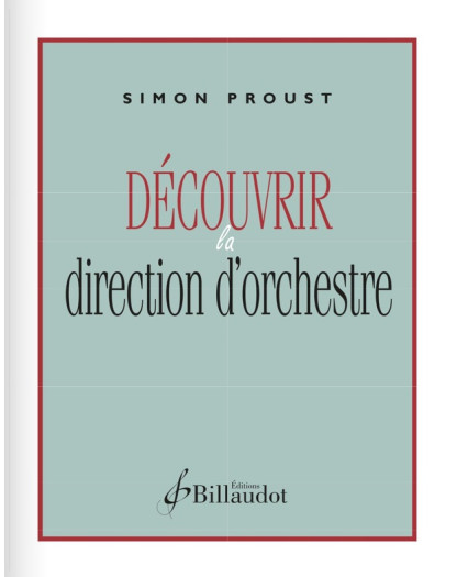 Simon Proust : Découvrir la direction d'orchestre - Editions Billaudot