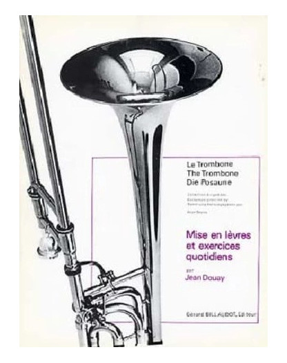 Jean Douay : Mise En Lèvres Et Exercices Quotidiens - Trombone