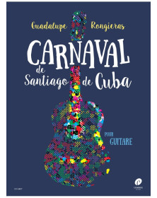 Guadalupe Rongieras : Carnaval de Santiago de Cuba - Pour Guitare
