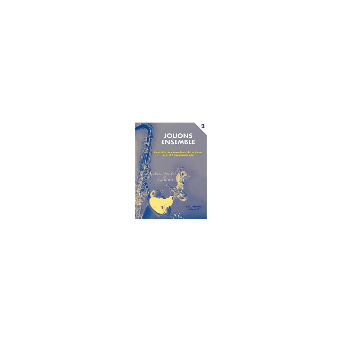 Jouons Ensemble 2   2,3,4 Sax. - DELANGLE/BOIS | Henry Lemoine