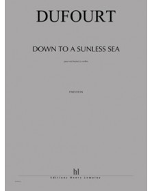 Down to a sunless sea - DUFOURT | Henry Lemoine