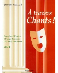A travers chants ! Volume B