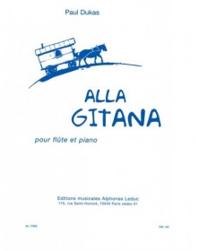 Alla Gitana - Flûte et Piano - Paul Dukas - Editions Alphonse Leduc