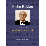 Een leven vol muziek - Piebe Bakker (1929-2002)