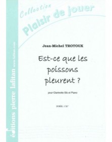 Jean-Michel Trotoux : Est-Ce Que Les Poissons Pleurent ?
